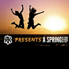 DJ RK PRESENTS - A SPRING IN YOUR STEP