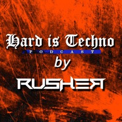HARD IS TΞCHNO 𝘣𝘺 RUSHΞЯ (Podcast)