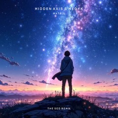 Hidden Axis & Medyk - Matrix (The Sed Remix)