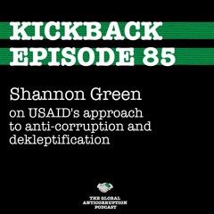85. Shannon Green on USAID's approach to anti-corruption and dekleptification