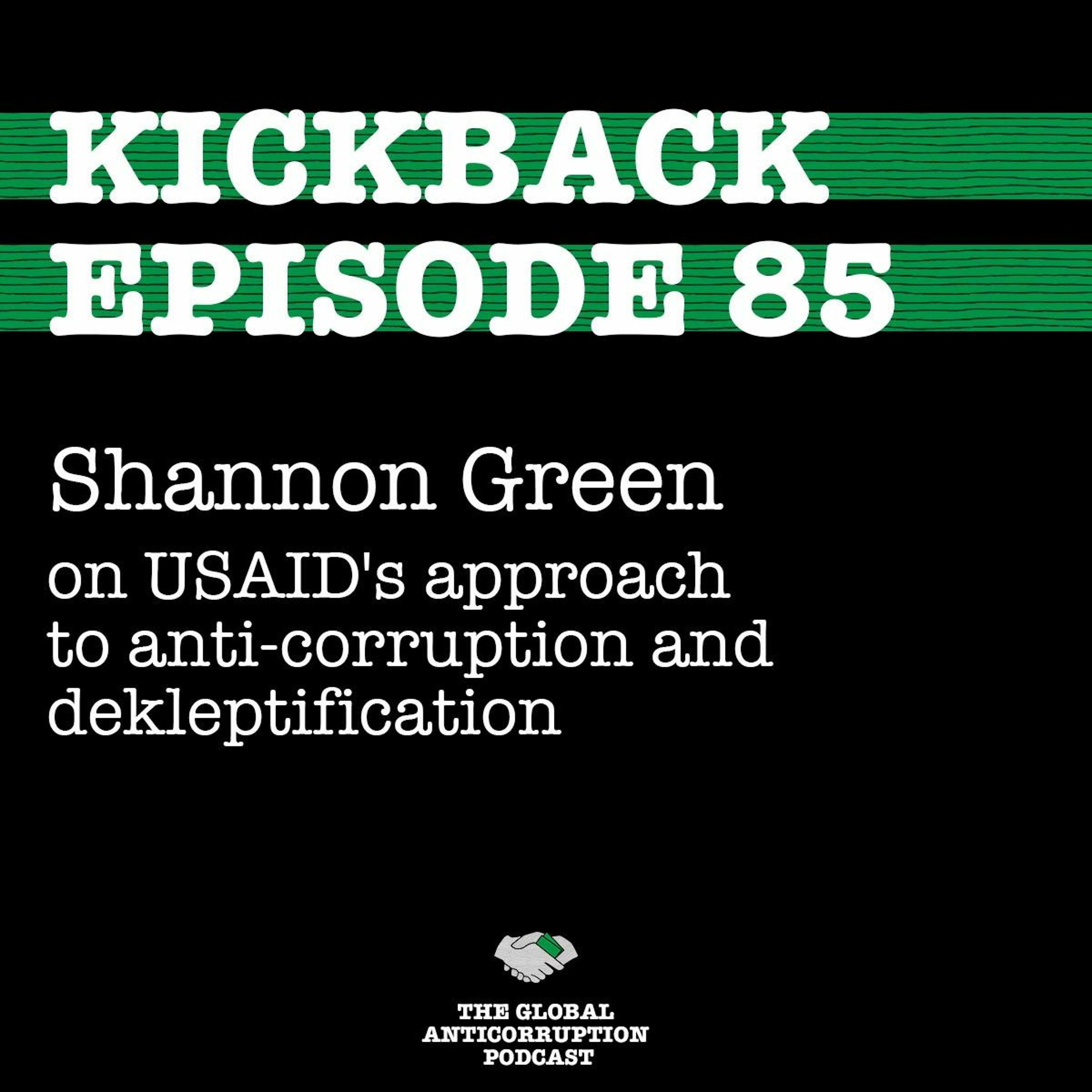85. Shannon Green on USAID's approach to anti-corruption and dekleptification