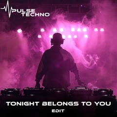 Tonight Belongs To You (Edit)
