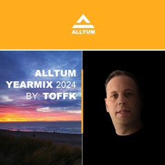 Alltum Yearmix 2024 by Toffk