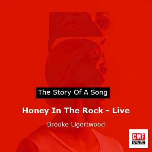 The story of a song: Honey In The Rock - Live by Brooke Ligertwood