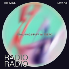 RRFM • Realising Stuff w/ Tsepo • 06-03-24
