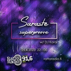 Saraste supergroove 25.4.2023 @ Rattoradio