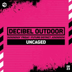 Uncaged | Decibel outdoor 2023 | Future District | Friday