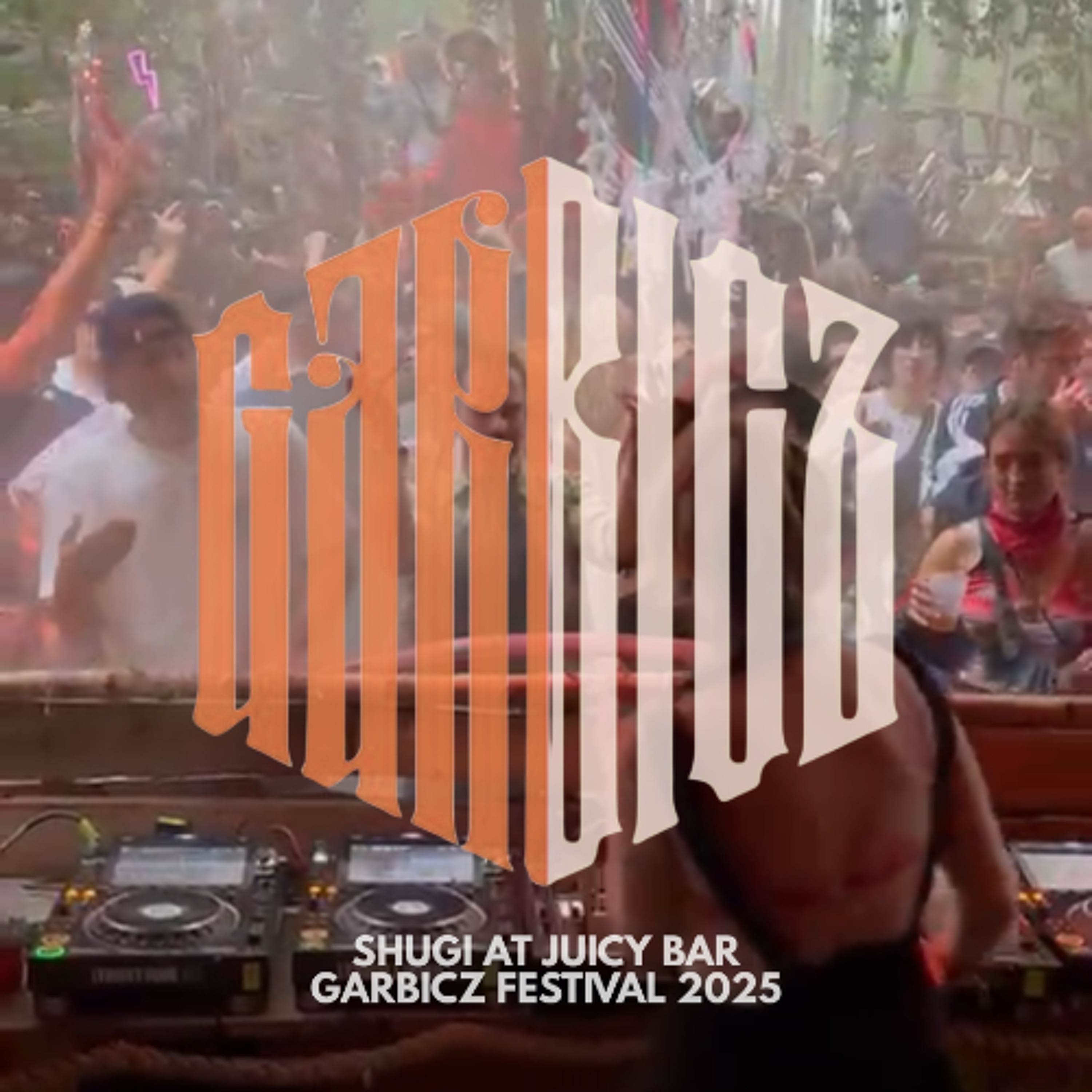SHUGI @JUICY BAR, GARBICZ FESTIVAL 2025 episode artwork