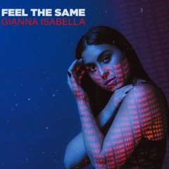 Gianna Isabella - Feel The Same
