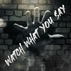 WatchWhatYouSay