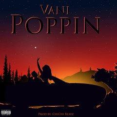 Vani - Poppin (Prod by. ChiChi Beatz)