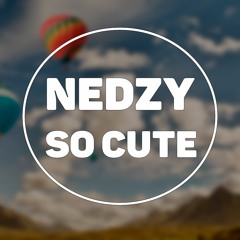 Nedzy - So Cute