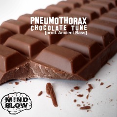 Pneumothorax - Chocolate Tune [prod. Ancient Bass]