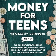 PDF✔read❤online Money For Teens Beginner's Workbook (Ages 16-19): Fun and Simple Strategies
