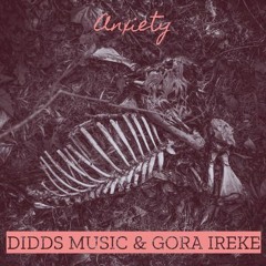 Anxiety ft. gora ireke