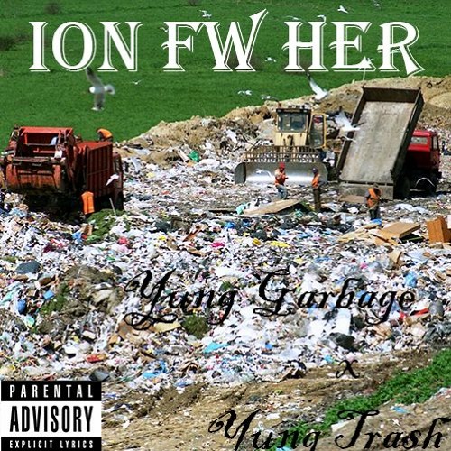 Ion Fw Her - Yung Garb X Yung Trash