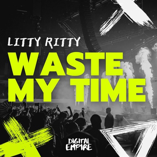 Litty Ritty - Waste My Time [OUT NOW]