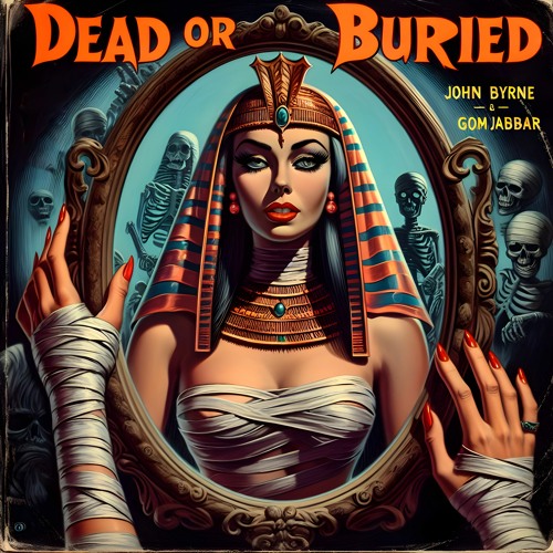 Dead Or Buried (with John Byrne)