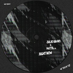 Julio Bravo, Mattr. (UK) - Right Now (Out Now)