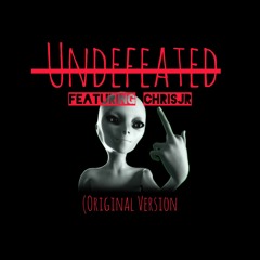 Undefeated - ft. Chrisjr (Original Version)