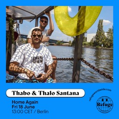 Refuge Worldwide - Home Again Radio with Thabo & Thalo Santana