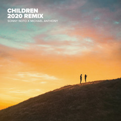 Children 2020 Remix - Sonny Noto X Michael Anthony [Free Download]