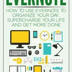 READ EBOOK 📦 Evernote: How to Use Evernote to Organize Your Day, Supercharge Your Li