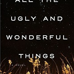 Get [KINDLE PDF EBOOK EPUB] All the Ugly and Wonderful Things: A Novel by  Bryn Greenwood 💜