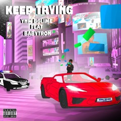 Keep Trying (feat. BabyTron)