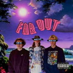 FAR OUT (Feat. Morgan Slaven & Michael Sally)