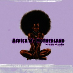 N-Gee Masia - Africa My Motherland.mp3