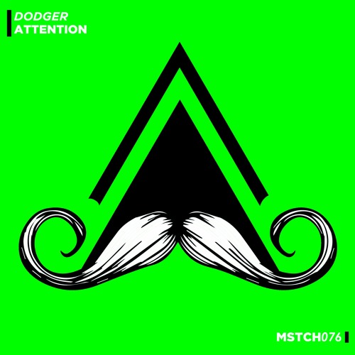 Dodger - Attention (Original Mix) [MUSTACHE CREW RECORDS]