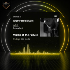 Podcast Vision of the Future Episode 16 - Droneghost