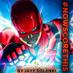At the Speed of Force Remix by Jayy Solanki #NowScoreThis