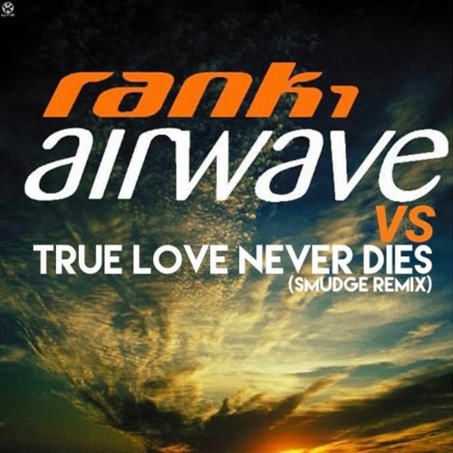 Rank1 - Airwave vs True Love Never Dies (Smudge Remix)