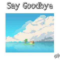Say Goodbye