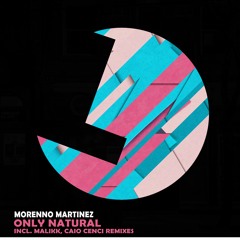 Morenno Martinez - Only Natural (Malikk Remix) - Loulou records (LLR288)(OUT NOW)