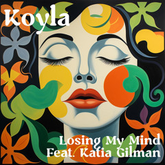 Koyla feat. Katia Gilman - Loosing My Mind