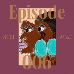 Episode 006(Ft. Miss Eleo)