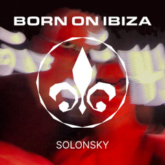 SOLONSKY - Born on IBIZA (Original Mix)