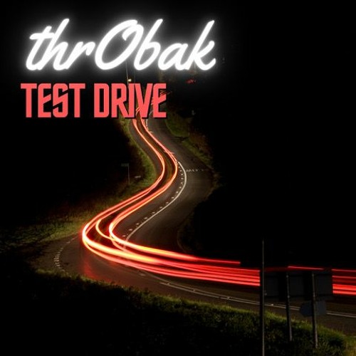 Test Drive (ThrObak is on Spotify - link below)