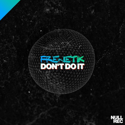 Frenetik - Don't Do It | Makina, Bouncy, Hardtrance | Null Records