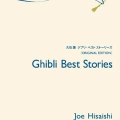 [Get] [EBOOK EPUB KINDLE PDF] Ghibli Best Stories: Original Edition by  Joe Hisaishi 💘