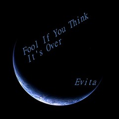 Fool (If You Think It's Over) Evita