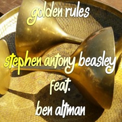 Golden Rules Stephen Antony Beasley feat. Ben Altman