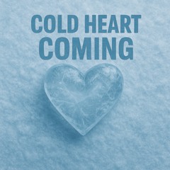 Cold heart coming - djezy!