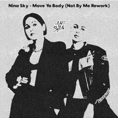 Nina Sky - Move Ya Body (Not By Me Rework)