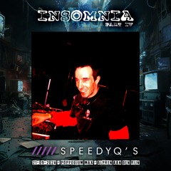 Insomnia part IV - SpeedyQ's