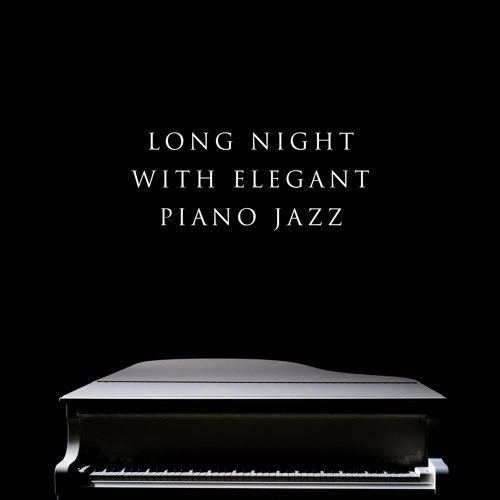 Stream Piano Jazz Background Music Masters Listen To Long Night With Stream Piano Jazz Background Music Masters Listen To Long Night With