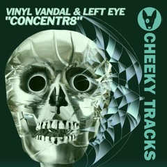 Vinyl Vandal & Left Eye - Concentr8  Out  Now on Cheeky Tracks Release date 23-12-22